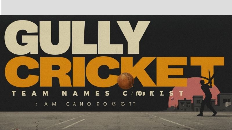 Gully Cricket Team Names